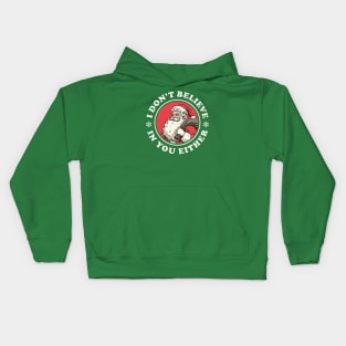 I Don't Believe In You Either - Funny Vintage Santa Kids Hoodie